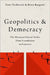 Geopolitics and Democracy: The Western Liberal Order from Foundation to Fracture by Peter Trubowitz