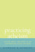 Practicing Atheism: Culture, Media, and Ritual in the Contemporary Atheist Network by Hannah K. Scheidt