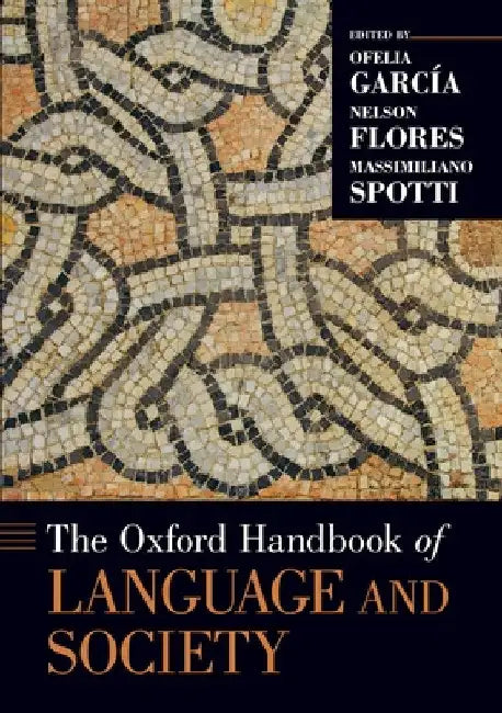 The Oxford Handbook of Language and Society by Ofelia García