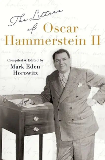 The Letters of Oscar Hammerstein II by Mark Eden Horowitz