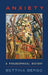 Anxiety: A Philosophical History by Bettina Bergo