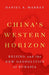 China's Western Horizon by Daniel Markey