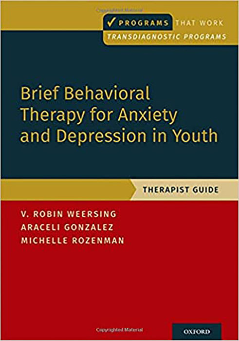 Brief Behavioral Therapy for Anxiety and Depression in Youth: Therapist Guide