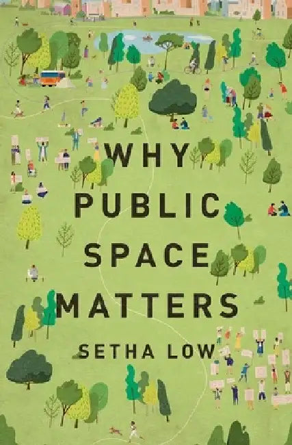 Why Public Space Matters by Setha Low