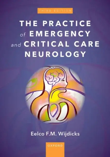 The Practice of Emergency and Critical Care Neurology by Eelco F. M. Wijdicks