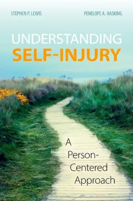 Understanding Self Injury: A Person-Centered Approach by Lewis