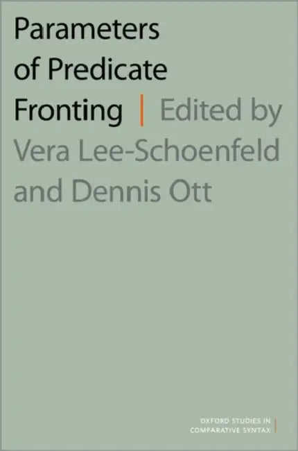 Parameters of Predicate Fronting by Vera Lee-Schoenfeld, Dennis Ott