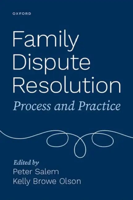 Family Dispute Resolution: Process and Practice by Peter Salem, Kelly Browe Olson