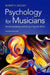 Psychology for Musicians: Understanding and Acquiring the Skills by Robert Woody