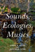 Sounds, Ecologies, Musics by Aaron S. Allen