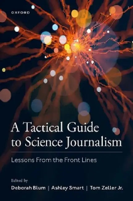 A Tactical Guide to Science Journalism: Lessons from the Front Lines by Deborah Blum