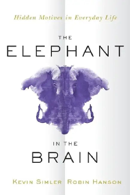 The Elephant in the Brain by Kevin Simler