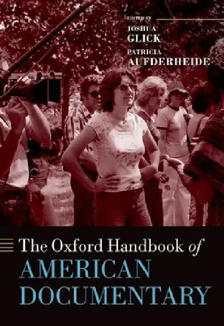 The Oxford Handbook of American Documentary by Joshua Glick