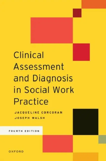 Clinical Assessment and Diagnosis in Social Work Practice by Jacqueline Corcoran, Joseph Walsh