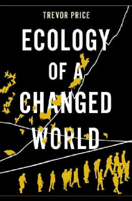 Ecology of a Changed World by Trevor Price