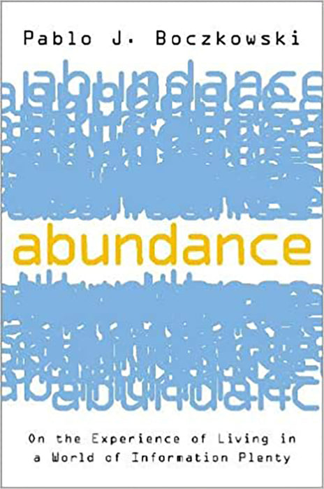 Abundance: On the Experience of Living in a World of Information Plenty