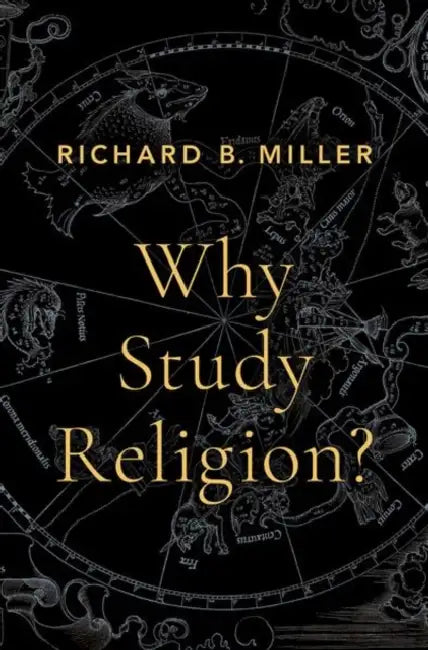 Why Study Religion? by Richard B. Miller