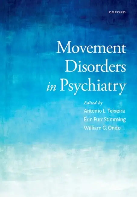 Movement Disorders in Psychiatry by Antonio Teixeira, Erin Furr Stimming, William G. Ondo