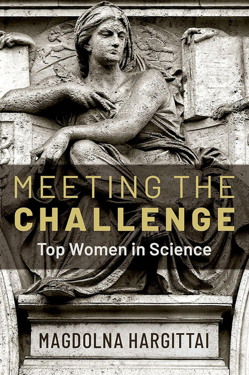 Meeting the Challenge: Top Women in Science by Magdolna Hargittai