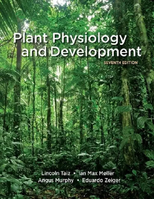 Plant Physiology and Development by Lincoln Taiz