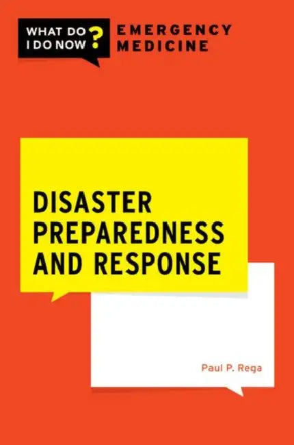 Disaster Preparedness and Response by Paul P. Rega