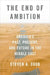 The End of Ambition: America's Past, Present, and Future in the Middle East by Steven A. Cook