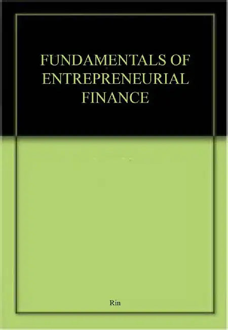 Fundamentals of Enterpreneurial Finance by Rin
