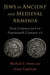 Jews in Ancient and Medieval Armenia: First Century Bce - Fourteenth Century CE by Michael E. Stone, Aram Topchyan