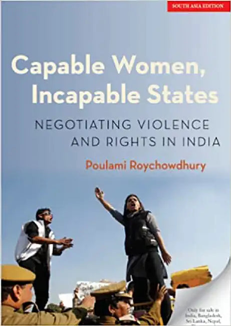 Capable Women, Incapable States: Negotiating Violence and Ri.. by Poulami Roychowdhury