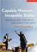 Capable Women, Incapable States: Negotiating Violence and Ri.. by Poulami Roychowdhury