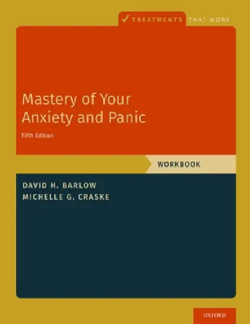 Mastery of Your Anxiety and Panic: Workbook by David H. Barlow