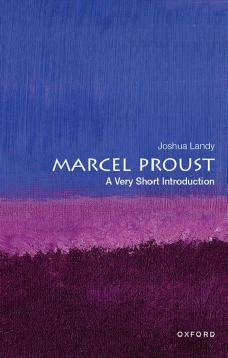 Marcel Proust: A Very Short Introduction by Joshua Landy