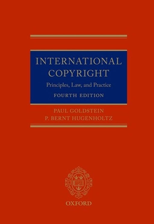 International Copyright: Principles Law and Practice by Paul Goldstein, P. Bernt Hugenholtz