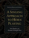 A Singing Approach to Horn Playing: Pitch, Rhythm, and Harmony Training for Horn by Natalie Douglass Grana