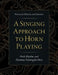 A Singing Approach to Horn Playing: Pitch, Rhythm, and Harmony Training for Horn by Natalie Douglass Grana
