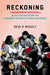 Reckoning: Black Lives Matter and the Democratic Necessity of Social Movements by Deva R. Woodly