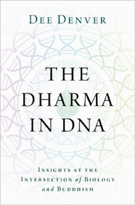The Dharma in DNA: Insights at the Intersection of Biology and Buddhism