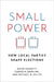 Small Power: How Local Parties Shape Elections by David Doherty