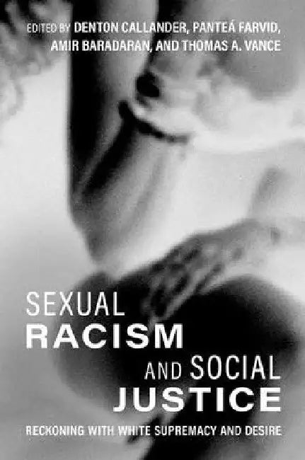 Sexual Racism and Social Justice: Reckoning with White Supremacy and Desire by Denton Callander