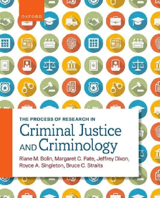 The Process of Research in Criminal Justice and Criminology by Riane M. Bolin