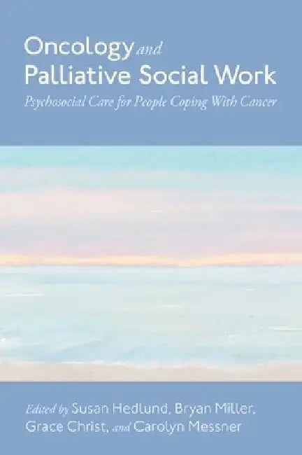 Oncology and Palliative Social Work by Messner