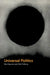 Universal Politics by Ilan Kapoor