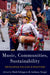 Music, Communities, Sustainability: Developing Policies and Practices by Huib Schippers