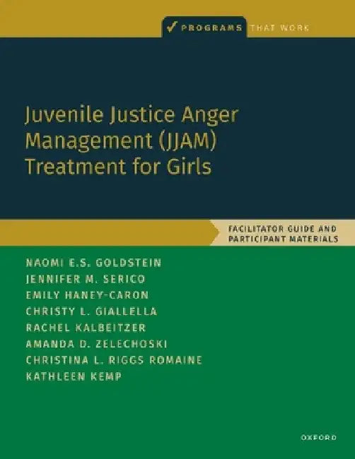 Juvenile Justice Anger Management (Jjam) Treatment for Girls: Facilitator Guide and Participant Materials by Naomi E. Goldstein