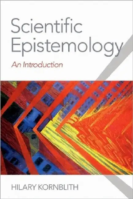 Scientific Epistemology: An Introduction by Hilary Kornblith