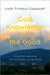 God, Knowledge, and the Good: Collected Papers in the Philosophy of Religion by Linda Trinkaus Zagzebski