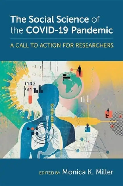 The Social Science of the Covid-19 Pandemic: A Call to Action for Researchers by Monica K. Miller