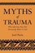 Myths of Trauma: Why Adversity Does Not Necessarily Make Us Sick by Joel Paris