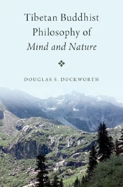 Tibetan Buddhist Philosophy of Mind and Nature by Douglas S. Duckworth