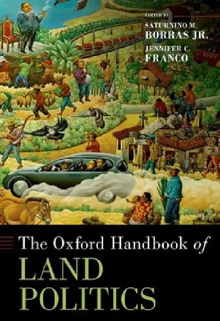 The Oxford Handbook of Land Politics by Saturnino M. Borras